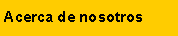 Cuadro de texto: Acerca de nosotros